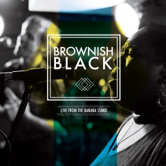 Brownish Black - Live from the Banana Stand